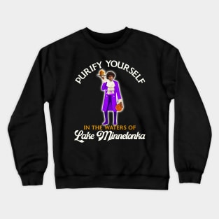 Purify Yourself in the Waters of Lake Minnetonka Crewneck Sweatshirt